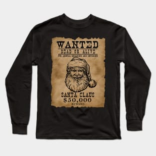 Santa Claus Wanted Poster Christmas Long Sleeve T-Shirt